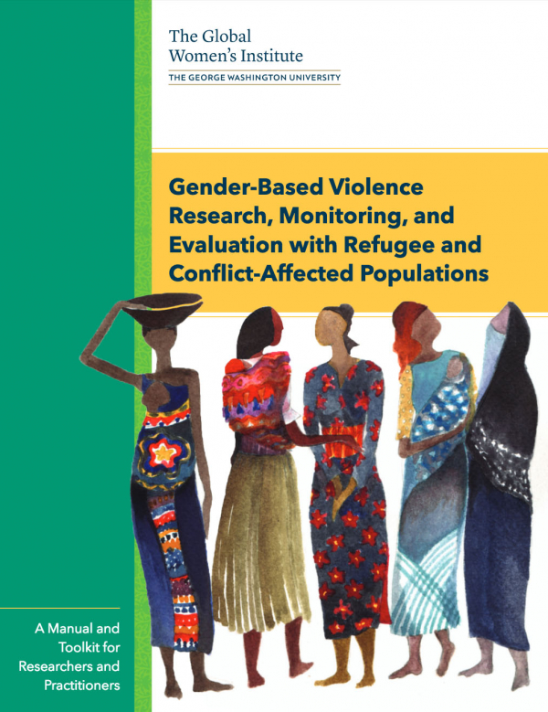 Gender-Based Violence Research, Monitoring, and Evaluation with Refugee and Conflict-Affected Populations: A Manual and Toolkit for Researchers and Practitioners
